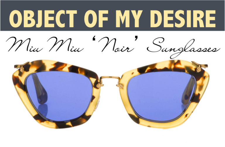 Object of My Desire: Miu Miu ‘Noir’ Sunglasses