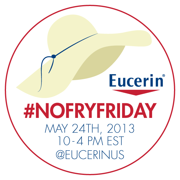 Join Me This Friday at the Eucerin #NoFryDay Twitter Party
